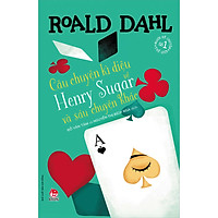 Câu Chuyện Kì Diệu Về Henry Sugar Và Sáu Chuyện Khác (Tái Bản 2021)