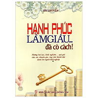 Hạnh Phúc Làm Giàu… Đã Có Cách!
