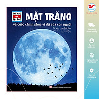 Mặt Trăng Và Cuộc Chinh Phục Vĩ Đại Của Con Người - Thế Nào Và Tại Sao?