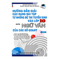 Hướng Dẫn Giải Các Dạng Bài Tập Từ Những Đề Thi Tuyển Sinh Vào Lớp 10  Môn Ngữ Văn