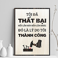 Tranh Động Lực TBIG048 những câu nói hay truyền cảm hứng làm việc sáng tạo "tôi đã thất bại hết lần này đến lần khác, đó là lý do tôi thành công"