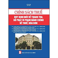 Chính Sách Thuế Quy Định Mới Về Thanh Tra, Xử Phạt Vi Phạm Hành Chính Về Thuế, Hóa Đơn