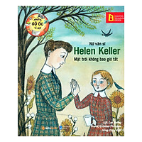 Những Bộ Óc Vĩ Đại: Nữ Văn Sĩ Helen Keller – Mặt Trời Không Bao Giờ Tắt (Quà Tặng Tickbook Đặc Biệt)
