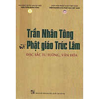 Trần Nhân Tông Và Phật Giáo Trúc Lâm Đặc Sắc Tư Tưởng, Văn Hóa