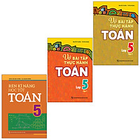 Sách: Combo 3 Cuốn Rèn Kĩ Năng Học Tốt Toán 5 + Vở Bài Tập Thực Hành Toán Lớp 5