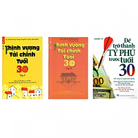 Combo Sách Tuyệt Chiêu Trong Kinh Doanh: Thịnh Vượng Tài Chính Tuổi 30 (Tập 1+2) + Để Trở