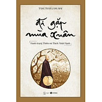 Đi Gặp Mùa Xuân - Hành Trạng Thiền Sư Thích Nhất Hạnh