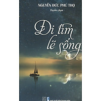 Đi tìm lẽ sống - Nguyễn Đức Phú Thọ