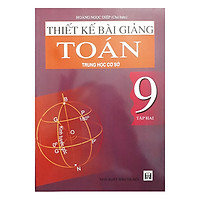 Thiết Kế Bài Giảng Toán Trung Học Cơ Sở 9 – Tập 2
