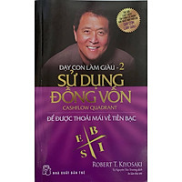 Dạy Con Làm Giàu (Tập 2) - Sử Dụng Đồng Vốn (Tái Bản 2020)