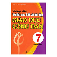 Hướng Dẫn Trả Lời Câu Hỏi Và Bài Tập Giáo Dục Công Dân 7