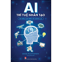 AI - Trí Tuệ Nhân Tạo - 101 Điều Cần Biết Về Tương Lai