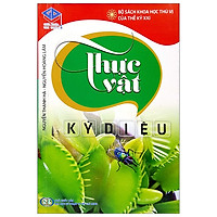 Bộ Sách Khoa Học Thú Vị Của Thế Kỉ XXI - Thực Vật Kỳ Diệu