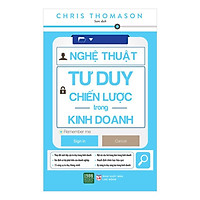Sách - Nghệ Thuật Tư Duy Chiến Lược Trong Kinh Doanh
