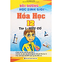 Bồi Dưỡng học sinh giỏi Hóa học 12 Tập 1: Hữu cơ