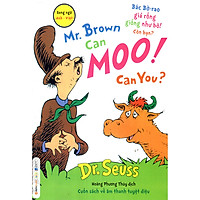Dr. Seuss: Mr. Brown Can Moo! Can You – Bác Bờ-Rao Giả Rống Giống Như Bò! Còn Bạn? (Quà t
