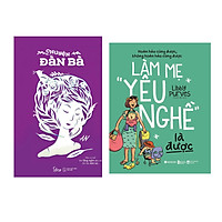 Combo Sách Kĩ Năng Sống: Làm Mẹ “Yêu Nghề” Là Được  + Chuyện Đàn Bà