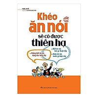 Cuốn sách Khéo Ăn Nói Sẽ Có Được Thiên Hạ - Tác giả: Trác Nhã
