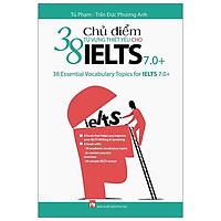 38 Chủ Điểm Từ Vựng Thiết Yếu Cho Ielts 7.0 (Tái Bản 2019)