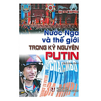 Nước Nga Và Thế Giới Trong Kỷ Nguyên Putin (Sách Tham Khảo)