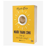 Người thành công làm gì vào buổi sáng