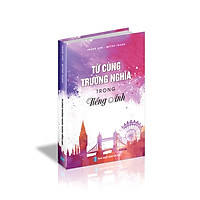 Sách Từ Vựng Tiếng Anh : Từ Cùng Trường Nghĩa Trong Tiếng Anh Cô Trang Anh