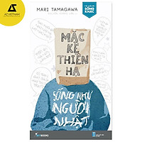 Sách - Mặc Kệ Thiên Hạ - Sống Như Người Nhật