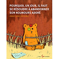 Truyện tranh thiếu nhi tiếng Pháp: Pourquoi, Un Jour, Il Faut Se Résoudre À Abandonner Son Nounours Adoré
