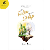 Sách - Sống tự lập chứ đừng cô lập