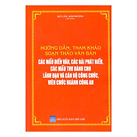 Hướng Dẫn, Tham Khảo Soạn Thảo Văn Bản – Các Mẫu Diễn Văn, Các Bài Phát Biểu, Các Mẫu Thư Dành Cho Lãnh Đạo Và Cán Bộ Công Chức, Viên Chức Ngành Công An