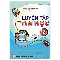 Luyện Tập Tin Học 2 – Tập 1