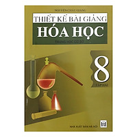 Thiết Kế Bài Giảng Hóa Học Trung Học Cơ Sở 8 – Tập 2