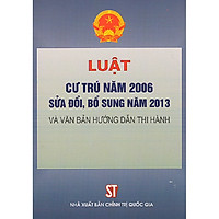 Sách Luật Cư Trú Năm 2006 Sửa Đổi Bổ Sung Năm 2013 Và Văn Bản Hướng Dẫn Thi Hành