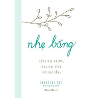 Sách - Nhẹ Bẫng - Sống Nhẹ Nhàng, Lòng Nhẹ Tênh, Đời Nhẹ Bẫng - Thái Hà