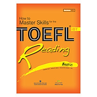 How To Master Skills For The Toefl Reading Basic (Tái Bản 2019)