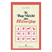 Từ Thập Nhị Chi Đến 12 Con Giáp