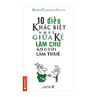 10 Điều Khác Biệt Nhất Giữa Kẻ Làm Chủ & Người Làm Thuê