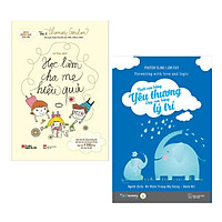 Combo Sách Làm Cha Mẹ: Học Làm Cha Mẹ Hiệu Quả + Nuôi Con Bằng Yêu Thương – Dạy Con Bằng