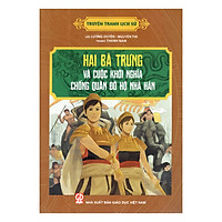 Truyện Tranh Lịch Sử – Hai Bà Trưng Và Cuộc Khởi Nghĩa Chống Quân Đô Hộ Nhà Hán