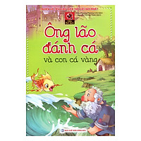 Vườn Cổ Tích - Ông Lão Đánh Cá Và Con Cá Vàng (Tái Bản)