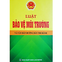 Luật Bảo Vệ Môi Trường Và Văn Bản Hướng Dẫn Thi Hành