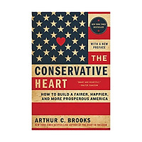 The Conservative Heart: How To Build A Fairer, Happier, And More Prosperous America