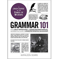 Grammar 101: From Split Infinitives to Dangling Participles, an Essential Guide to Understanding Grammar (Adams 101)