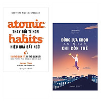 Combo 2 cuốn: Atomic habits - Thay đổi tí hon Hiệu quả bất ngờ + Đừng Lựa Chọn An Nhàn Khi Còn Trẻ ( Phát Triển Bản Thân/ Định Hướng Tư Duy/ Tặng Kèm Bookmar)