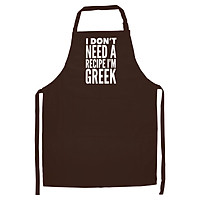 Tạp Dề Làm Bếp In Hình Funny Greece I Don't Need a Recipe I'm Greek