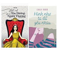 Combo 2 cuốn tiểu thuyết ngôn tình hay nhất: Hình Như Ta Đã Yêu Nhau+ Biết Cách Tỏa Hương, Để Được Người Thương