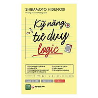 Cuốn Sách Gối Đầu Giúp Rèn Luyện Cách Tư Duy Logic: Kỹ Năng Tư Duy Logic (bí quyết để thành công trong công việc và cuộc sống)