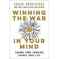 Sách - Winning the War in Your Mind : Change Your Thinking, Change Your Life by Craig Groeschel (US edition, paperback)