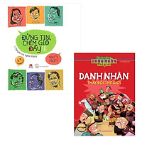 Combo Đừng Tin, Chém Gió Đấy + Trường Học Danh Nhân Thế Giới – Danh Nhân Thay Đổi Thế Giới