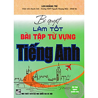 Bí Quyết Làm Tốt Bài Tập Từ Vựng Tiếng Anh (Ôn Thi THPT Quốc Gia)